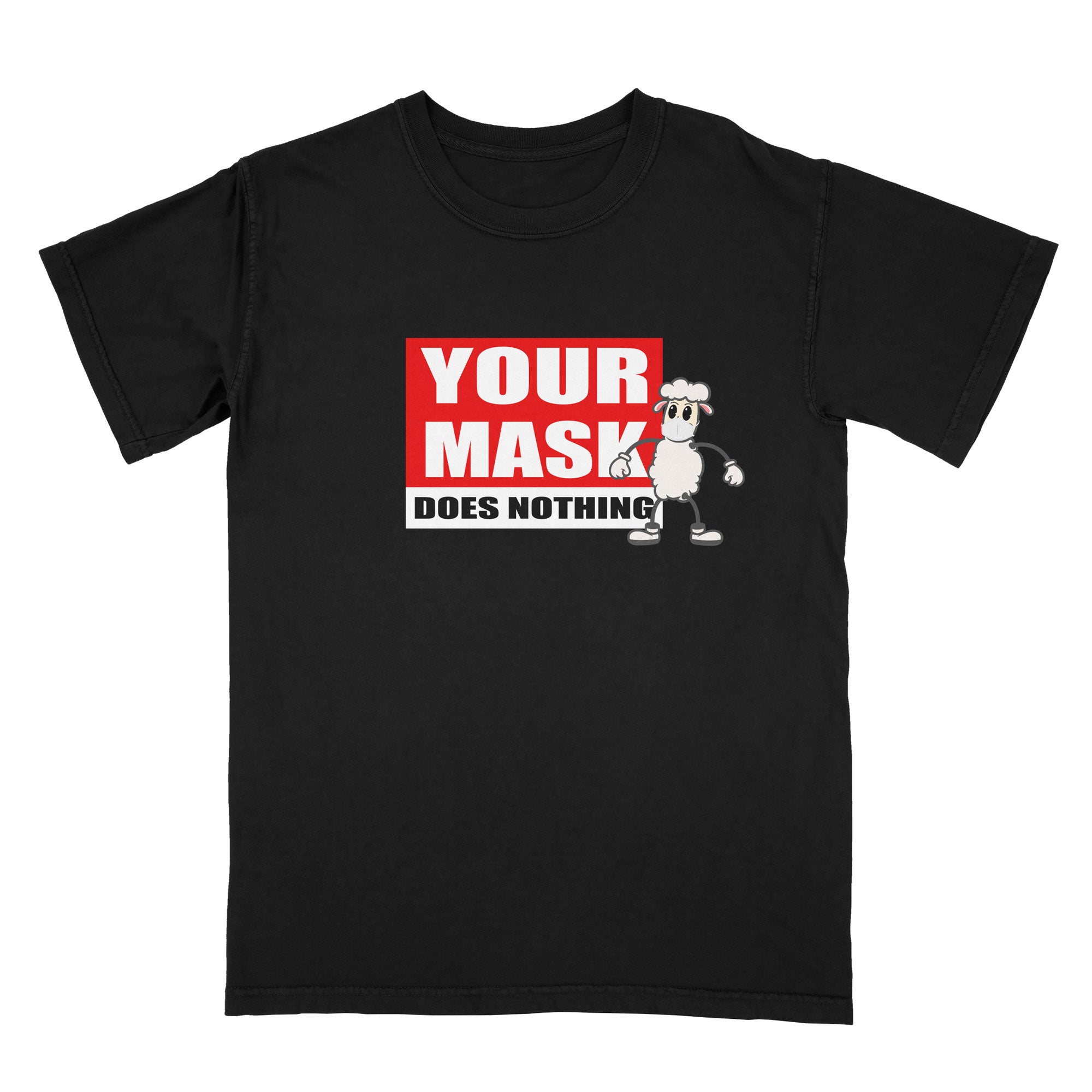 Your Mask Does Nothing Tee